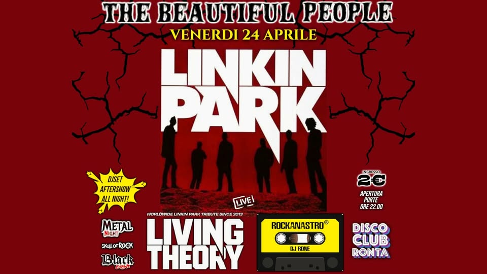 THE BEAUTIFUL PEOPLE 🤘 Night Event ⚡ Venerdi 24 Aprile Potrebbe essere un'immagine raffigurante il seguente testo "THE BEAUTIFUL PEOPLE VENERDI 24 APRILE LINKIN PARK DJSET AFTERSHOW ALL NIGHT! LIVEI WORL DWIDE WOR.DWOE.LNW.PWAKTRALUTEINCE. LINKIN PARK TRIBUTE SINCE 2013 LIVING THEONY INGRESSO 20 APERTURA PORTE ORE 00 METAL NIGHT SKU#OFROCK SKU# Black ENENAL ROCKANASTRO® DJRONE DISCO CLUB RONTA"