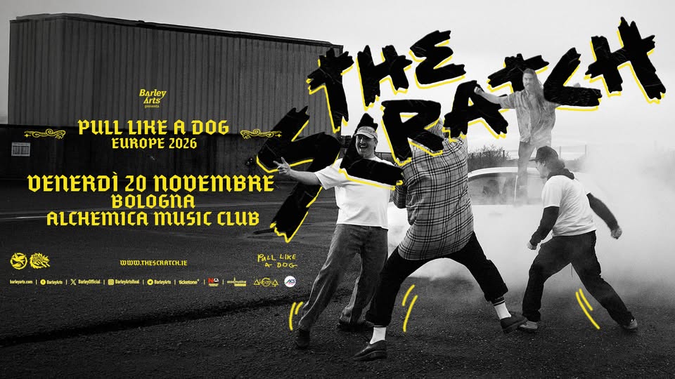 Evento The Scratch Pull Like A Dog Europe 2026 Live in Bologna Locandina The Scratch Pull Like A Dog Europe 2026 Live in Bologna - venerdì 20 novembre ore 21:00 - 23:00