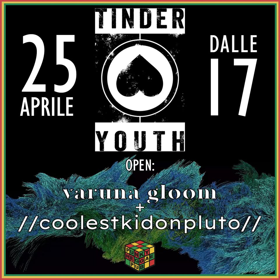 Evento Tinder Youth Varuna Gloom – Coolestkidonpluto – Locandina Tinder Youth Varuna Gloom – Coolestkidonpluto – - sabato 25 aprile ore 17:00 - 19:00