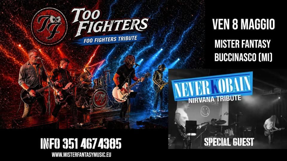 Potrebbe essere un'immagine raffigurante chitarra e il seguente testo "残 Too FIGHTERS FOOFIGHTERSTRIBUTE F0O FIGHTERS TRIBUTE VEN 8 MAGGIO MISTER FANTASY BUCCINASCO (MI) NEVERKOBAIN NEVERKO NIRVANA TRIBUTE INFO 351 INF03514674385 4674385 WWW.MISTERFANTASYMUSIC.EU SPECIAL SPECIALGUEST GUEST"