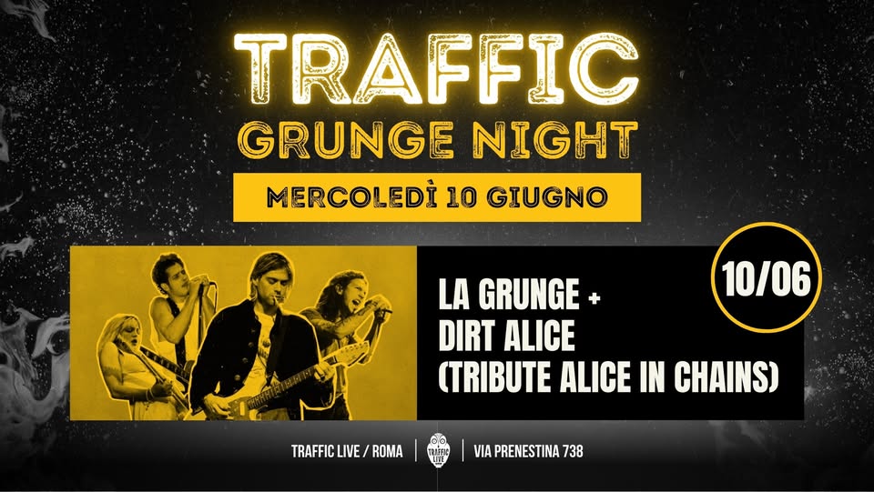 Traffic Tribute Night: ALICE IN CHAINS (Dirt Alice) + NIRVANA (Territorial Pissing) @Traffic Roma Potrebbe essere un'immagine raffigurante il seguente testo "NA TRAFFIC TRIBUTE IBUTENIGHTS NIGHTS MERCOLEDİ MER 10 GIUGNO VAR HALICE ΗΞΛΖ THE IN CHAINS ALICE NIRVANA ALICE IN CHAINS 10/06 NIRVANA TRIBUTE BANDS: ALICE IN CHAINS (DIRT ALICE)+ NIRVANA (TERRITORIAL PISSING) TRAFFIC TRAFFICLIVE/ROMA LIVE ROMA TLIFFIC VIA PRENESTINA 738"