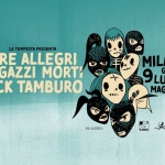 Tre Allegri Ragazzi Morti & Sick Tamburo | Milano, Circolo Magnolia Potrebbe essere un disegno raffigurante il seguente testo "LATEMPESTAPRESENTA LA TEMPESTA PRESENTA TRE ALLEGRI RAGAZZI MORTI SICK TAMBURO محه 手 MILANO GIOVEDi 1 neples 9LUGLIO LUGLIO MAGNOLIA +++ Wig VIA AUDID>"