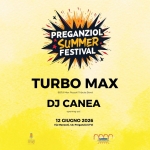 Turbo Max • Dj Canea | Preganziol Summer Festival 2026 Turbo Max – Dj Canea Preganziol Summer Festival 2026 a Preganziol (TV) il 12 giugno 2026