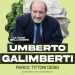 UMBERTO GALIMBERTI ✺ Le Cose dell’Amore ✺ PARCO TITTONI Umberto Galimberti Le Cose Dell'amore Parco Tittoni