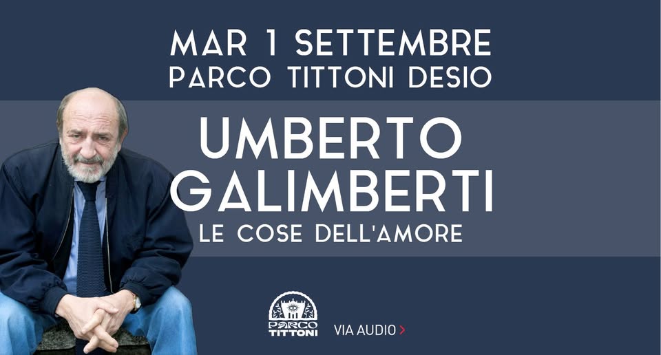 Evento Umberto Galimberti Le Cose Dell’amore Locandina Umberto Galimberti Le Cose Dell’amore - martedì 1 settembre ore 21:00 - 23:00