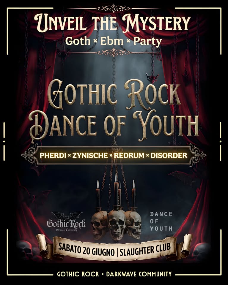 Potrebbe essere un'immagine raffigurante il seguente testo "UNVEIL THE MYSTERY Goth Goth*Ebm*Party x Ebm x Party GOTHIC ROCK DANCE OF YOUTH PHERDI PHERDI&ZYNSCHE*REDRUM:DISORDE x ZYNISCHE REDRUM DISORDER Lothic GothicRock Rock DANCE OF YOUTH SABATO 20 GIUGNO SLAUGHTER CLUB GOTHIC ROCK DARKWAVE COMMUNITY"