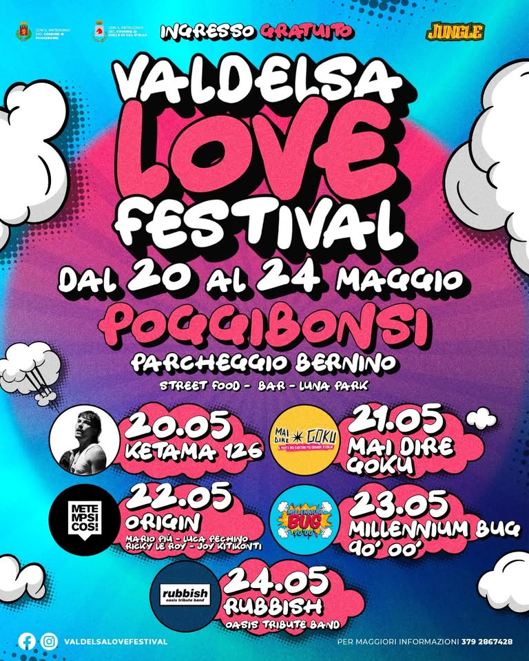 Valdelsa Love Festival – 3^ Edizione Potrebbe essere un'immagine raffigurante una o più persone e il seguente testo "A INGRESSO GRATUITO JuNGLE VALDELSA ον FESTIVAL DAL 20 Αι 24 MAGCIO POCGIBONSI ФЮ BERNINO STREET fooD BAR LUNA PARK MAI 21.05 ΔΕ GOKU MAI DIRE GoKU 23.05 MILLENNIUM Buc 9o' σΟ' 20.05 KETAMA 126 METE COS! ANA! BUG ባሰሚነ n 22.05 ORIGIN MARIO PΙй LUGA PECHINO RICKY ROY FICKYLEROY-JOYKTKONTI JOY KITIKONTI 24.05 RUBBISH OASIS TRIBUTE BAND PERIMACCIORINFORMAZIONI1792867 379 2867428 rubbish qasisrbotebaod O VALDELSALOVEFESTIVAL"