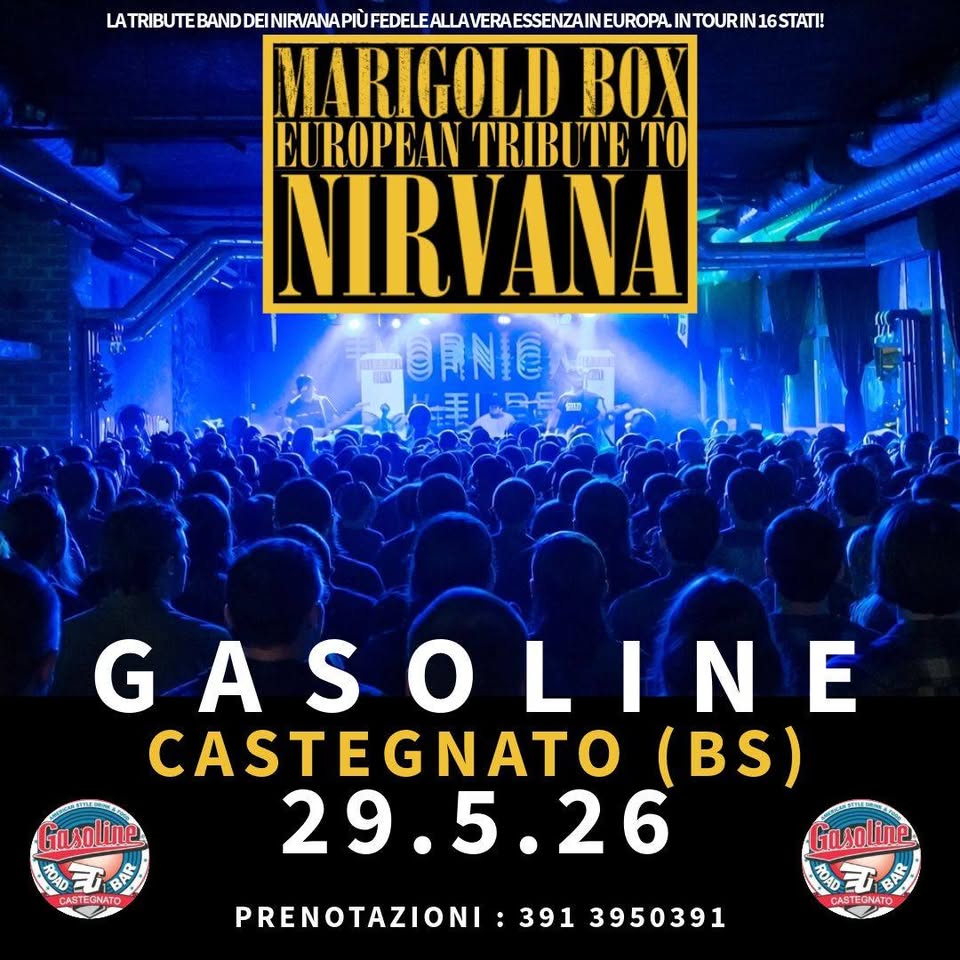 Potrebbe essere un'immagine raffigurante il seguente testo "TRIBUTE TE BAND DEI EBADEUESEABRETRARTAUAUU NIRVANA MARIGOLD BOX EL JROPEAN TRIBU TE TO NIRVANA 0 G GASOLINE E CASTEGNATO (BS) 29.5.26 Gasoline ឌ BA CASTEGNATO PRENOTAZIONI 391 3950391 Gasoline C CASTEGNATO"