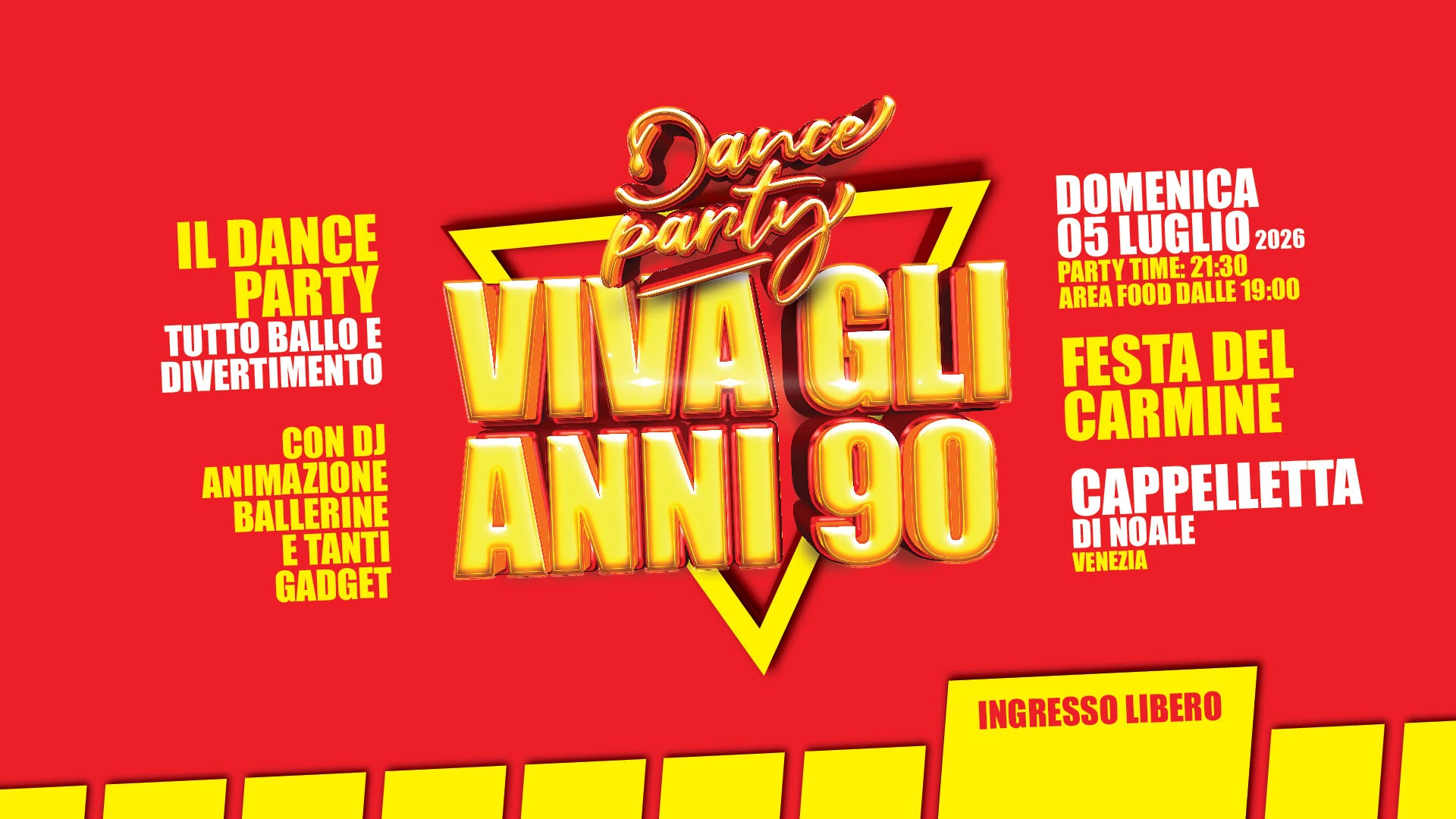 Evento VIVA gli ANNI 90 – Festa del Carmine – Cappelletta di Noale (Ve) Locandina VIVA gli ANNI 90 – Festa del Carmine – Cappelletta di Noale (Ve) - domenica 5 luglio ore 21:30 - 23:59