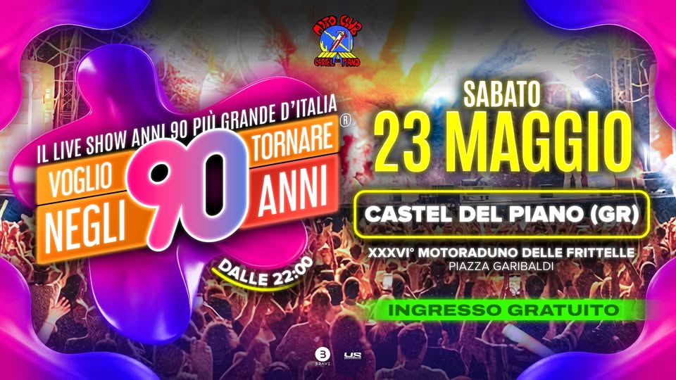 Voglio Tornare Negli Anni 90 ® • Castel del Piano (GR) Potrebbe essere un'immagine raffigurante il seguente testo "Cいりs SABATO IL LIVE SHOW ANNI 90 PIÙ GRANDE TORNARE D'ITALIA B 23 MAGGIO VOGLIO NEGLI 90 ANNI DALLE 22:00 CASTEL DEL PIANO (GR) XXXVI° MOTORADUNO DELLE FRITTELLE PIAZZA GARIBALDI DI 3 העתבב US INGRESSO GRATUITO"