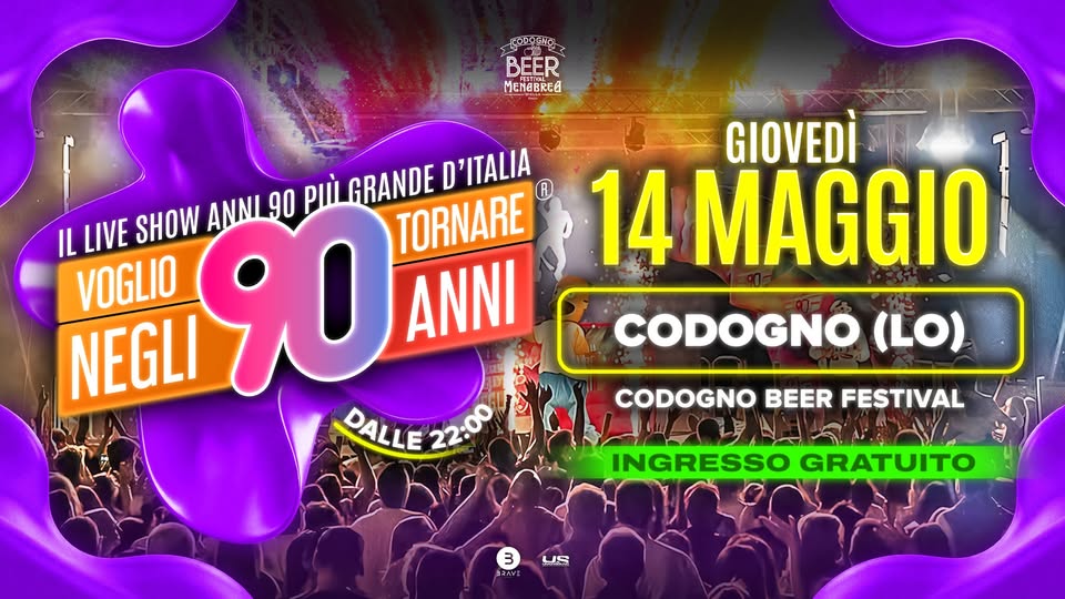 Potrebbe essere un'immagine raffigurante ‎il seguente testo "‎ស្រ០០ BEER MeNABReA ANNI 90 ρώα GRANDE D'ITALIA D IL LIVE SHOW 90 ANNI TORNARE ® VOGLIO NEGLI DALLE 22:00 22:00 GIOVEDÌ 14 MAGGIO CODOGNO (LO) CODOGNO BEER FESTIVAL INGRESSO GRATUITO 3 7مRB/ US‎"‎