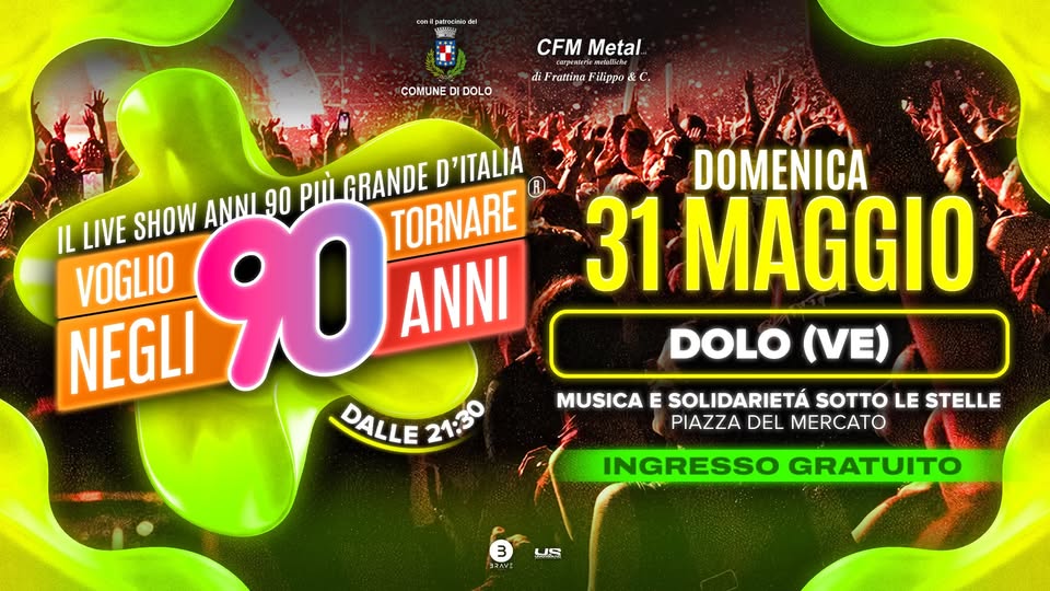 Voglio Tornare Negli Anni 90 ® • Dolo (VE) Potrebbe essere un'immagine raffigurante il seguente testo "ceH 원 COMUNE DI DOLO CFMMetal CFM Metal အာေးဖက.း di raftina Filippo C. ANNI 90 PIÌ GRANDE D D'ITALIA IL LIVE SHOW 90 ANNI TORNARE VOGLIO NEGLI DALLE 21:30 DOMENICA 31 MAGGIO DOLO (VE) MUSICA E SOLIDARIETÁ SOTTO LE STELLE PIAZZA DEL MERCATO INGRESSO GRATUITO 3 העגלב 。S"