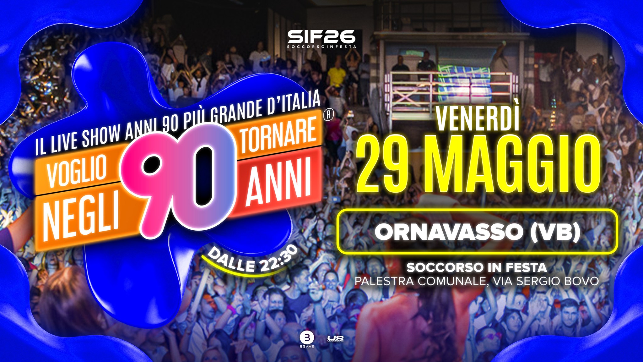 Voglio Tornare Negli Anni 90 ® • Ornavasso (VB) Potrebbe essere un'immagine raffigurante folla e il seguente testo "SIF26 5く。0 OCCORSDINFESTA STA IL LIVE SHOW ANNI 90 PIÌ GRANDE D'ITALIA TORNARE VOGLIO NEGLI 90 ANNI DALLE 22:30 VENERDÌ 29 MAGGIO ORNAVASSO (VB) SOCCORSO IN FESTA PALESTRA COMUNALE, VIA SERGIO BOVO 3 コスッツリ US"