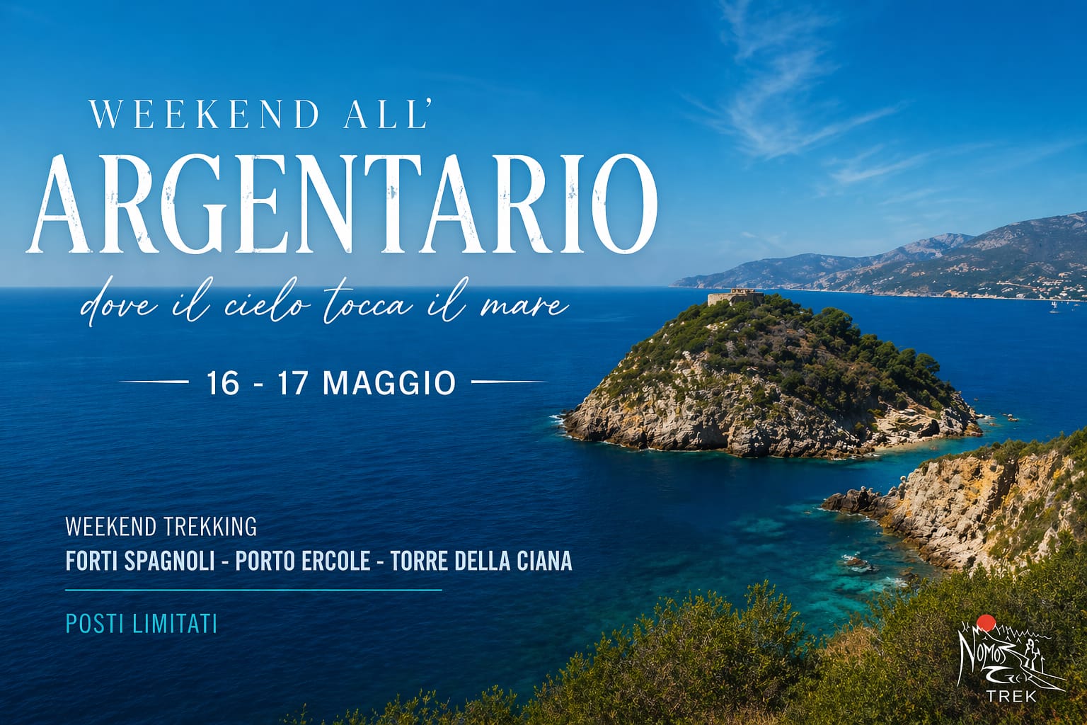 📍Weekend Argentario con Nomos Trek 🌊 Potrebbe essere un'immagine raffigurante il seguente testo "WEEKEND ALL' ARGENTARIO dove il cielo tocca il mare 16- 17 MAGGIO WEEKEND TREKKING FORTI SPAGNOLI PORTO ERCOLE TORRE DELLA CIANA POSTI POSTILIMITATI LIMITATI 0Mot اليةُ OMOS ی TREK"