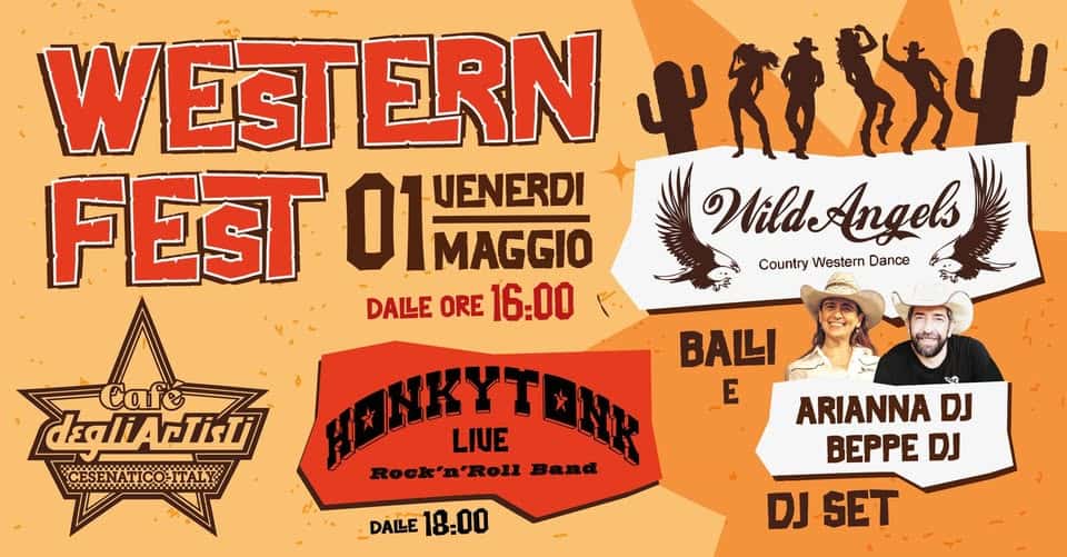WESTERN Fest // Cafe degli Artisti Cesenatico – Italy Potrebbe essere un'immagine raffigurante il seguente testo "WESTERN ERN ወንክት FEST 01 1 VENERDI Wild WildAngels MAGGIO Country Western CountryWesternDance Dance DALE ORE 16:00 A HINKYTENK ROCk E LIUE Rock'n'Roll Band DALLE 18.00 dealAcTii CAKO CESENATICOITAL おる ARIANNA DJ BEPPE DJ DJ SET"