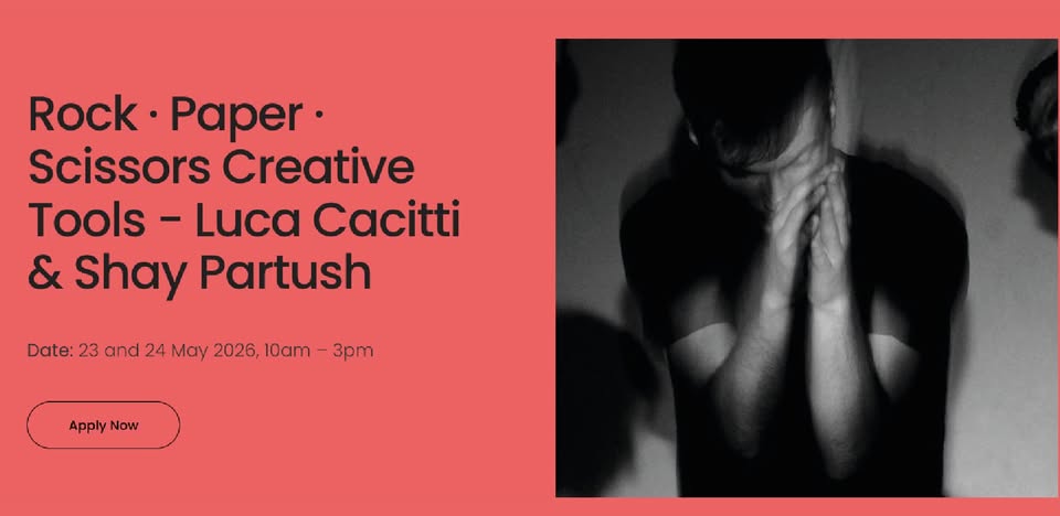 Workshop with Luca Cacitti & Shay Partush | Rock · Paper · Scissors Creative Tools Potrebbe essere un'immagine raffigurante il seguente testo "Rock Paper• Scissors Creative Tools- Luca Cacitti & Shay Partush Date: 23 and 24 May 2026, 10am- 3pm 3p Apply ApplyNow Now"