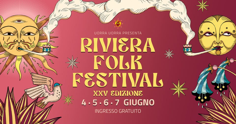 XXV Riviera Folk Festival dal 4 al 7 Giugno Potrebbe essere un'immagine raffigurante il seguente testo "IN UORRA UORRA UORRAUORRAPRESENTA PRESENTA RIVIERA FOLK FESTIVAL χχν EDIZIONE 4.5.6.7 4.5.6.7GIUGNO 4 GIUGNO INGRESSO GRATUITO"