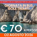 02 AGOSTO – GIORNATA ALLE ISOLE TREMITI 02 Agosto – Giornata Alle Isole Tremiti a San Nicola di Tremiti (FG) il 2 agosto 2026