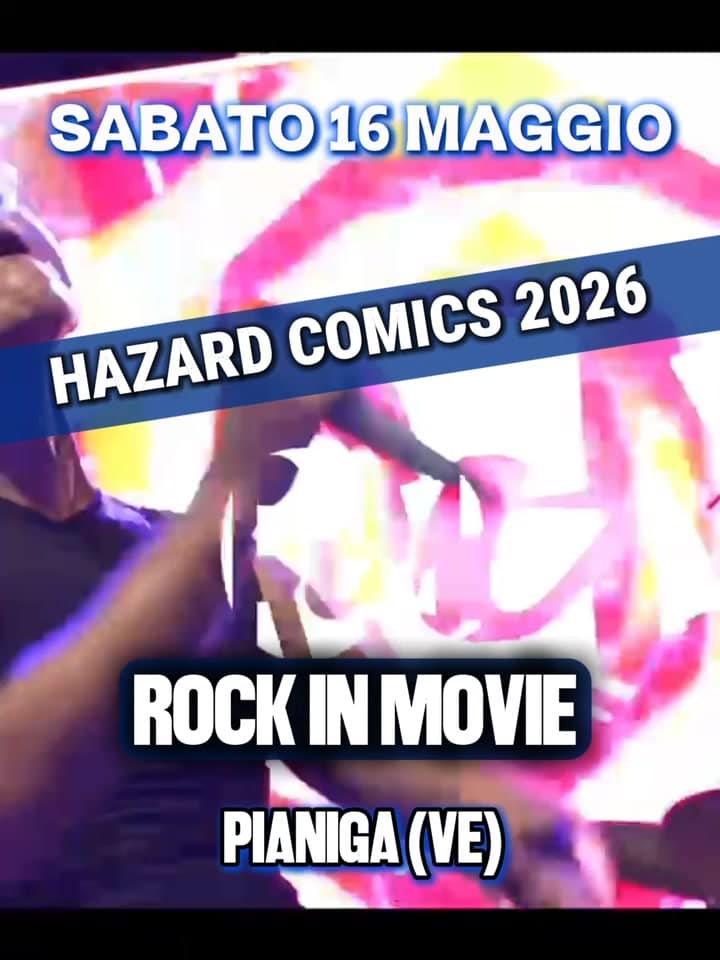 16/05 | Rock in Movie | Hazard Comics 2026 | Pianiga (VE)