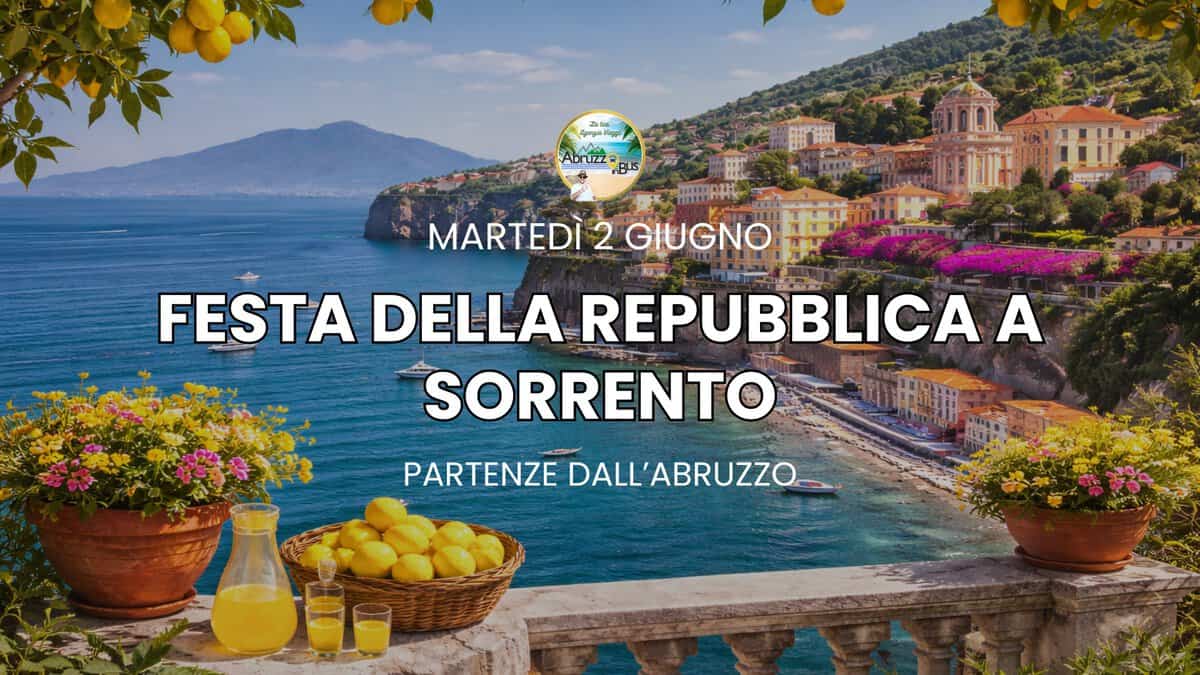 2 Giugno a SORRENTO – PARTENZE IN BUS DALL’ABRUZZO Potrebbe essere un'immagine raffigurante il seguente testo "2品 ာပပ် AN م PLS Kantus MARTEDI 2 GIUGNO FESTA DELLA REPUBBLICA A SORRENTO PARTENZE PARTENZEDALL'ABRUZZO DALL'ABRUZZO"