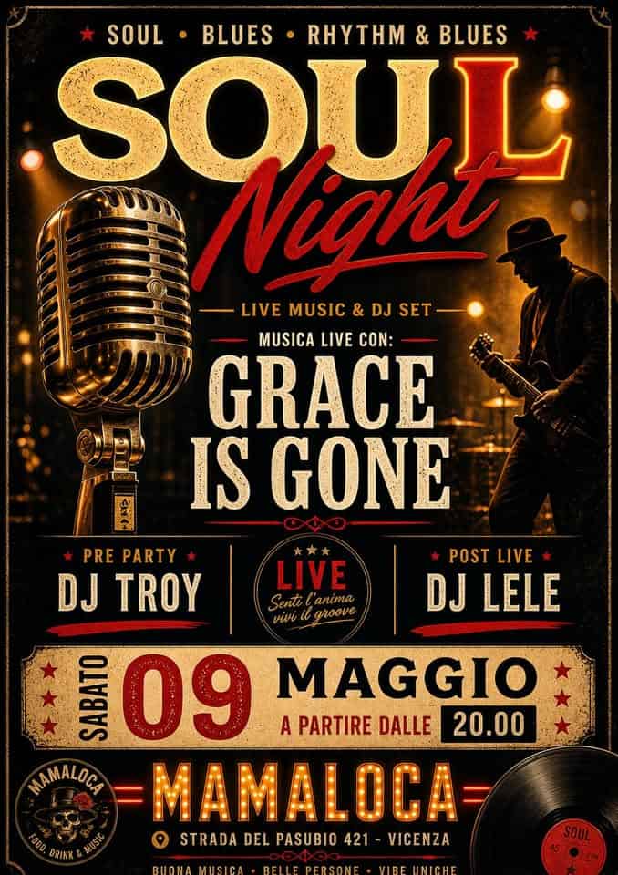 Potrebbe essere un'immagine raffigurante il seguente testo "SOUL BLUES RHYTHM & BLUES SOUL Night LIVE MUSIC & DJ LIVEMUSIC&DJSET- SET MUSICA LIVE CON: GRACE IS GONE PRE PREPARTY PARTY DJ TROY LIVE Senti anima VuH roove POST LIVE DJ LELE ብ8ክ 09 MAGGIO A PARTIRE DALLE 20.00 MAMALOCA =MAMALOCA= ۵ STRADA DEL PASUBIO 421 VICENZA DRINK BUONA MUSICA BELLE_PERSONE VIBE VIBEUNICHE"