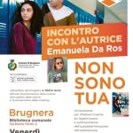 A Brugnera Emanuela Da Ros presenta il suo libro Non sono tua Potrebbe essere un'immagine raffigurante il seguente testo "INCONTRO CON L'AUTRICE Emanuela Da Ros PRNETG Comune di Brugnera Assesscrato Cultura Opportunita Con. ilcontributo REGIONE VENEZIA GIULA Nin yone nell'ambito del Progetto A TESTA ALTA Attività promozione della cultura del rispetto delle donne e di prevenzione della violenza NON SONO υ Non sono Tua Brugnera Biblioteca comunale Via Enrico Fermi, 2 Venerdì 12 giugno 2026 ore 18.30 Un'occasione per riflettere insieme sui legami tossici e sull'importanza dell'autodeterminazione nell'adolescenza. Rivolto particolare ai ragazzi e alle ragazze. Info: tel. 0434 613112 Moderatrice: Lucia Roman (Ortoteatro) INGRESSO LIBERO"