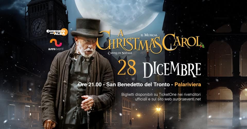 A Christmas Carol – Il Musical || PalaRiviera – San Benedetto del Tronto Potrebbe essere un contenuto grafico raffigurante il seguente testo "Compagn C.MPATDR nia del ALBA 2 aroa aroaevent ναι CHRISTMASQ D1 NATALE A IL MUSICAL CAROL CANTO 28 DICEMBRE Ore 21.00 San Benedetto del Tronto Palariviera Biglietti disponibili su TicketOne nei rivenditori ufficiali sul sito web auroraeventi.net"