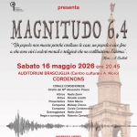 A Cordenons Corale Cordenonese presenta MAGNITUDO 6.4 Potrebbe essere un'immagine raffigurante il seguente testo "CORALE Con patnocinin soelegno 4UTON2MA USCIFVG NEANY SONO Comene Candenens UScIpn VENEZIA GIULIA CORALE CORDENONESE presenta MAGNITUDO popolo non muore perché crollano le case. un popolo èvivo fino chesono vui valori morali religiosi che ne costituiscono l'anima". Mons. A. Battiste Sabato 16 maggio 2026 ore 20.45 AUDITORIUM BRASCUGLIA (Centro culturale A. Moro) CORDENONS CORALE CORDENONESE Diretta Alessandro Pisano Attrice Nadia Zanin Attore Rinaldo Lisotto Presentatore Fabio Mazza Comparse Midway Chorus Comparse Corale Cordenonese Sceneggiatura Nadia Zanin Regia scenografia Roberto Camata INGRESSO LIBERO Canil patrucinia TEMI CILUA FONDAZIONE Camuna diCordenons #magredimusica Festival primavera 2026 anniversari Banca 360 IMPIANTI Tiemme IndustryClean"