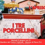 A Mareno di Piave Compagnia L’Aprisogni – Ortoteatro presenta I TRE PORCELLINI Potrebbe essere un'immagine raffigurante il seguente testo "የለ ЛP oжH L'APRISOGNI 1 DIABULICO PIANO Bu I TRE 3 PORCELLINI Poyr Martedì 9 giugno ore 21 Giardino del Centro Culturale Mareno di Piave (Tv) in caso di di maltempo sala polivalente"