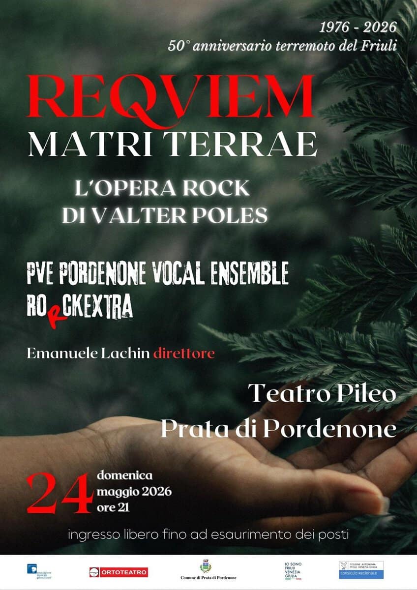 Potrebbe essere un'immagine raffigurante ‎strumento musicale e ‎il seguente testo "‎1976-2026 1976- 2026 50° anniversario terremoto del Friuli REQVIEM IEM MATRI TERRAE L'OPERA ROCK DIVALTER POLES PVE PORDENONE VOCAL ENSEMBLE RO Emanuele Lachin direttore Teatro Pileo Prata di Pordenone 24 domenica maggio 2026 ore21 ore 21 ingr gresso libero fino ad esaurimento dei posti و मलव ORTOTEATRO diPrraPrdoow כמסנטו VENEZIA MENEZLA GULA B consaLOFtODa.e‎"‎‎