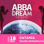 ABBAdream || CATANIA, Teatro Metropolitan Potrebbe essere un contenuto di pop art raffigurante il seguente testo "ABBA DREAM TRIBUTE 7 18 DIC CATANIA TEATRO METROPOLITAN STAGE 11"