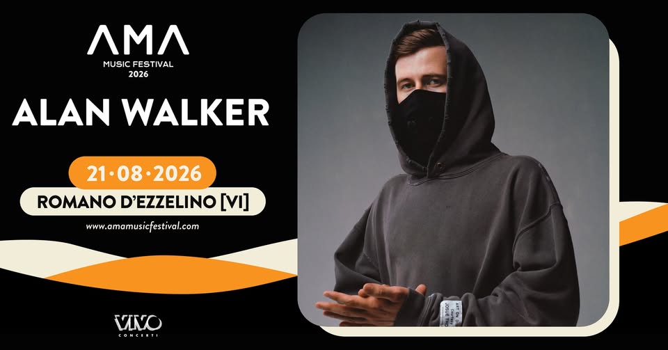 Potrebbe essere un'immagine raffigurante il seguente testo "ΛΜΛ MUSICFESTIVAL MUSIC FESTIVAL 2026 ALAN WALKER 21.08.2026 • ROMANO D'EZZELINO ROMANOD'EZZELINO[VI] [VI] www.amamusicfestival.com VINO CONCERTI L"