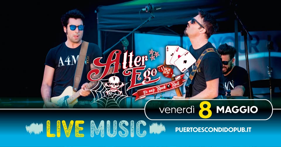 🎸 Alter Ego Live al Puerto Escondido Potrebbe essere un'immagine raffigurante chitarra e il seguente testo "A4M S SAlier Alignt Iter It's only Roeh 五g a Roll venerdì 8 MAGGIO LIVE MUSIC PUERTOESCONDIDOPUB.IT"