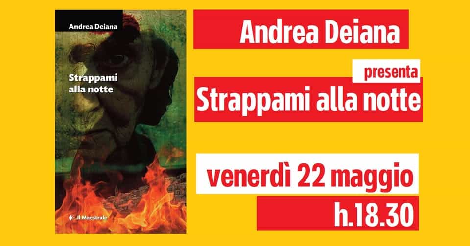 Evento Andrea Deiana presenta Strappami alla notte Locandina Andrea Deiana presenta Strappami alla notte - venerdì 22 maggio ore 18:30 - 20:30