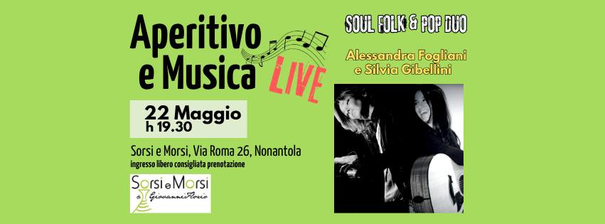 Potrebbe essere un'immagine raffigurante tromba e il seguente testo "SOUL FOLK & POP DUO Alessandra Fogliani e Silvia Gibellini Aperitivo e Musica LIVE 22 Maggio h19.30 Sorsi e Morsi, Via Roma 26, Nonantola ingresso libero consigliata prenotazione SorsieMorsi Ginnannctonio"