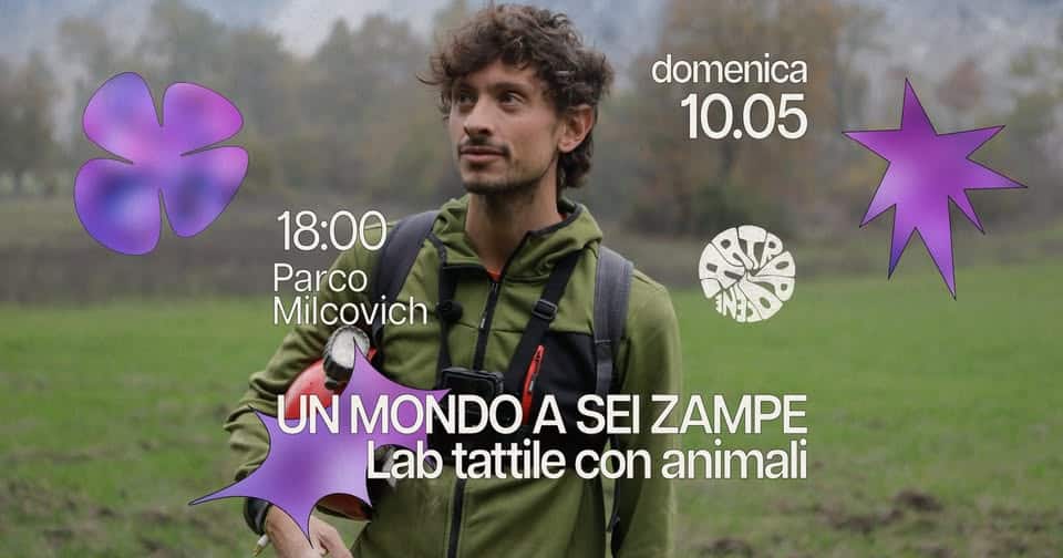 Potrebbe essere un'immagine raffigurante il seguente testo "domenica 10.05 18:00 Parco Milcovich UN MONDO A SEI ZAMPE Lab tattile con animali"