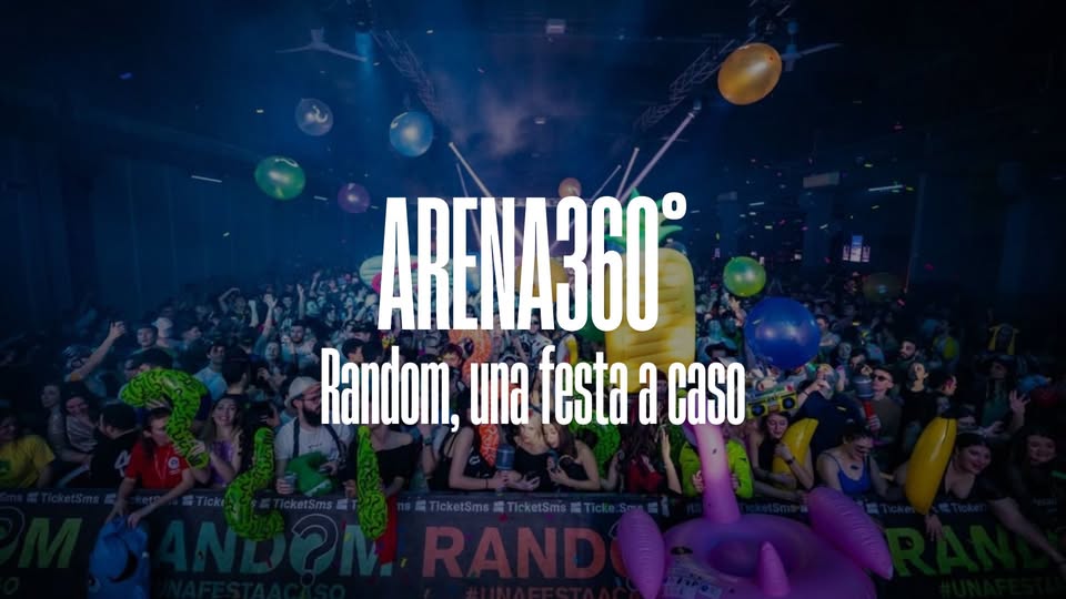 Evento ARENA360° – Random, una festa a caso Locandina ARENA360° – Random, una festa a caso - sabato 11 luglio ore 21:00 - 23:00