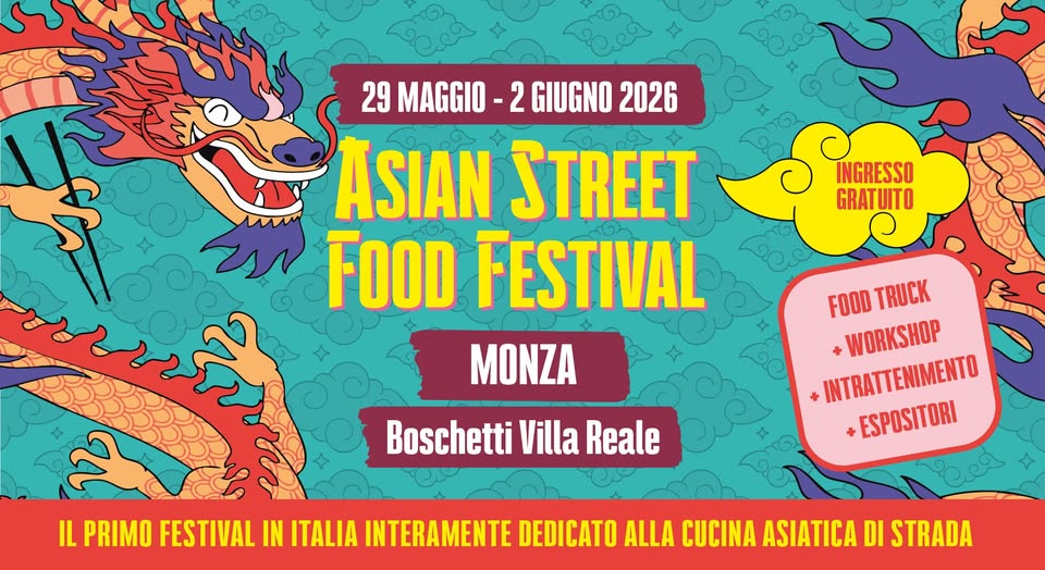 Potrebbe essere un'immagine raffigurante il seguente testo "29 MAGGIO -2 GIUGNO 2026 ASIAN STREET FOOD FESTIVAL MONZA INGRESSO GRATUITO FOOD TRUCK WORKSHOP +INTRATTENIMENTO ESPOSITORI Boschetti Villa Reale IL PRIMO FESTIVAL IN ITALIA INTERAMENTE DEDICATO ALLA CUCINA ASIATICA DI STRADA"
