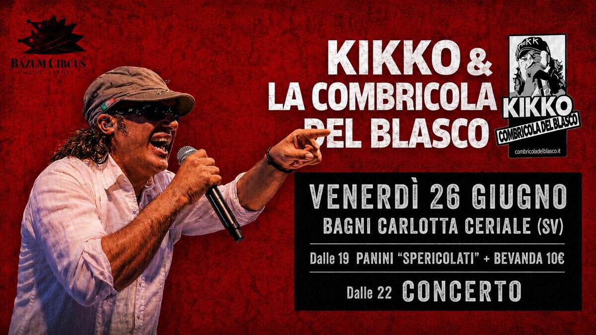 Potrebbe essere un'immagine raffigurante il seguente testo "KIKKO & LA COMBRICOLA KIKKO EL BLASCO EOMBNESUADERLASCO combricoladelt clasco.it VENERDÌ 26 GIUGNO BAGNI CARLOTTA CERIALE (SV) Dalle 19 PANINI "SPERICOLATI" BEVANDA 10€ Dalle 22 CONCERTO"