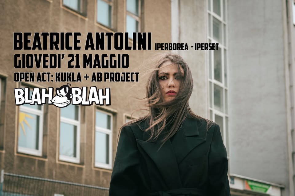 Evento BEATRICE ANTOLINI “Iberborea Set” open act Kukla AB Project Locandina BEATRICE ANTOLINI “Iberborea Set” open act Kukla AB Project - da giovedì 21 maggio - venerdì 22 maggio 2026 ore 21:00 ore 23:30