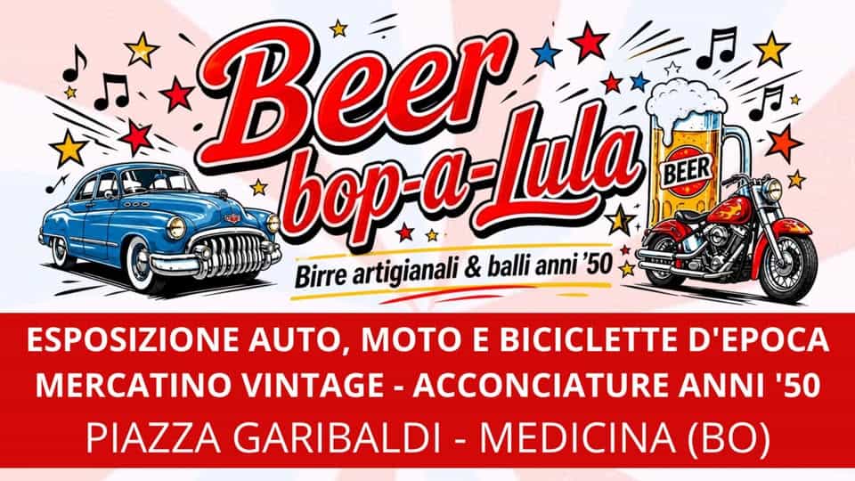 Beer bop-a-Lula Potrebbe essere un'immagine raffigurante il seguente testo "000 Beer Lula BEER bop-a- Birre artigianali & balli anni '50 ESPOSIZIONE AUTO, MOTO E BICICLETTE D'EPOCA MERCATINO VINTAGE ACCONCIATURE ANNI '50 PIAZZA GARIBALD MEDICINA (BO)"