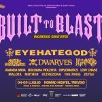 BUILT TO BLAST TREVISO @ NOMAD HOSTEL // 4 + 5 LUGLIO 2026 Potrebbe essere un contenuto grafico raffigurante il seguente testo "Dobelina TRIVEL COLLECTI GO DOWNR RECORDS BLOOP TWLCOLCINGOM.OS.OSO VENTS PRESENTANO SOCKS INGRESSO BUILT PTOBLAST GRATUITO! C EYEHATEGOD ETMANTOEK DWARVES ፍፍስንንጅ ANANDA ANANDAMIDA MIDA BOLOGNA MIOLENTA DIPLOMATICS LOW CHASE MALOTA MOTHER OLTREZONA THE FROG ZETSU 04-05 LUGLIO NOMAD HOSTEL, TREVISO FOOD D DRI INKS DISTRO AND MARKET MERCH AREA BLOOP NMMs #GELO towet AomAp KLINIX 94ESTR A LiLnae 22西15目"