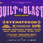 BUILT TO BLAST TREVISO @ NOMAD HOSTEL // 4 + 5 LUGLIO 2026 Potrebbe essere un contenuto grafico raffigurante il seguente testo "Dobelina TRIVEL COLLECTI GO DOWNR RECORDS BLOOP TWLCOLCINGOM.OS.OSO VENTS PRESENTANO SOCKS INGRESSO BUILT PTOBLAST GRATUITO! C EYEHATEGOD ETMANTOEK DWARVES ፍፍስንንጅ ANANDA ANANDAMIDA MIDA BOLOGNA MIOLENTA DIPLOMATICS LOW CHASE MALOTA MOTHER OLTREZONA THE FROG ZETSU 04-05 LUGLIO NOMAD HOSTEL, TREVISO FOOD D DRI INKS DISTRO AND MARKET MERCH AREA BLOOP NMMs #GELO towet AomAp KLINIX 94ESTR A LiLnae 22西15目"
