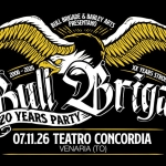 Bull Brigade | 20 Years Party | Live in Venaria Reale (TO) Bull Brigade 20 Years Party Live in Venaria Reale (TO) a Venaria Reale (TO) il 7 novembre 2026