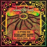 CALAMARI FOR LUNCH ( psychedelic rock) live at SCARLATTI CAFFE Calamari For Lunch ( Psychedelic Rock) Live At Scarlatti Caffè a Ruvo di Puglia (BA) il 10 ottobre 2026