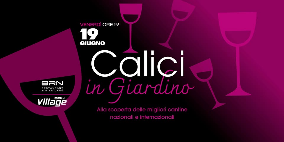 Evento Calici in Giardino Degustazioni Enogastronomiche nel Giardino del BRN Restaurant & Bike Café Locandina Calici in Giardino Degustazioni Enogastronomiche nel Giardino del BRN Restaurant & Bike Café - venerdì 19 giugno ore 18:30 - 20:30