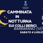 ❝”Camminata in notturna”❞ sui Colli Berici “Camminata in notturna” sui Colli Berici a Barbarano Vicentino (VI) il 4 luglio 2026