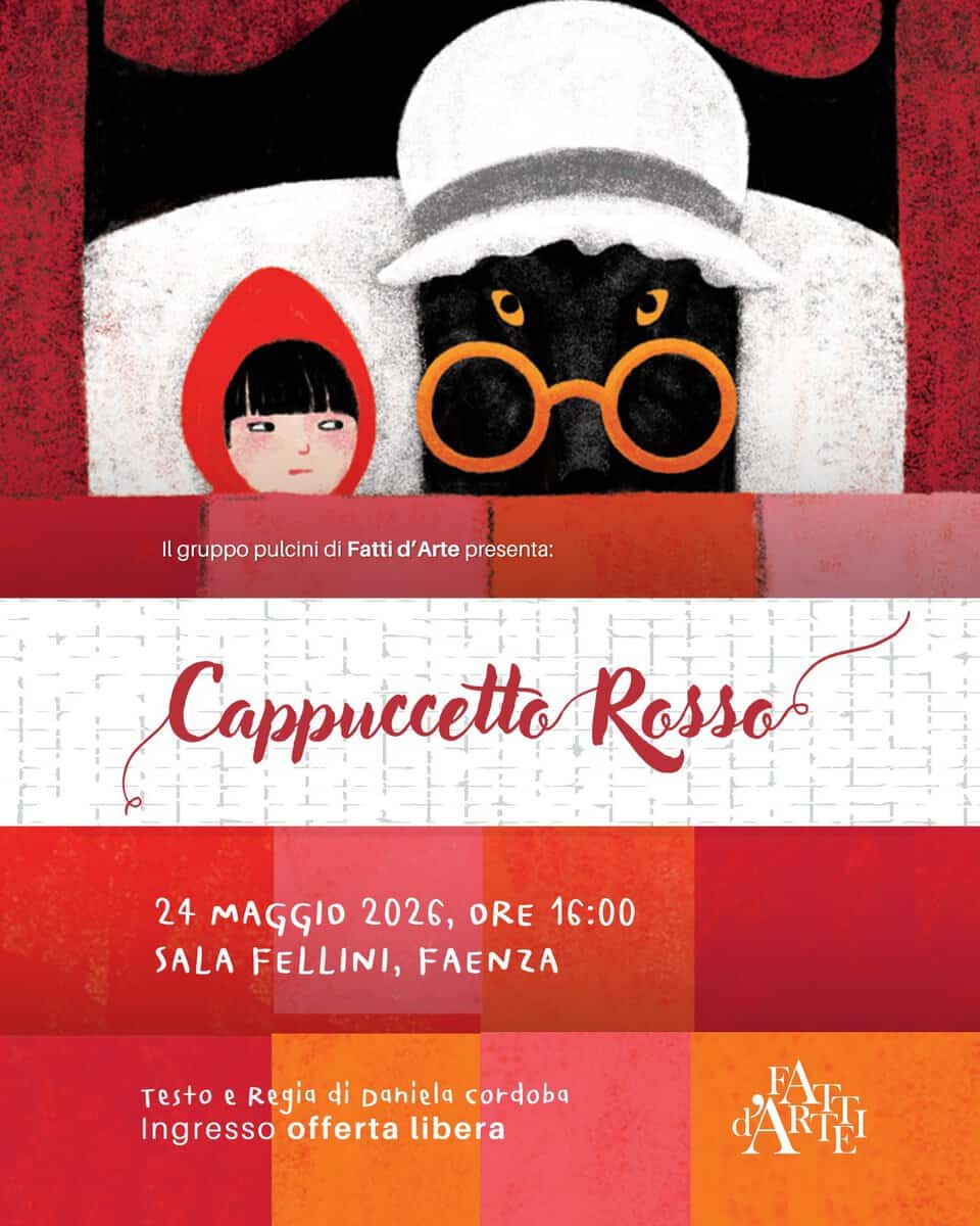CAPPUCCETTO ROSSO – Saggio del gruppo Pulcini di Fatti d’Arte Potrebbe essere un'illustrazione raffigurante il seguente testo "Ooo ỞO Il gruppo pulcini IlgruppplidiFatdtAr di Fatti Arte presenta: Cappuccetto Rosso 24 MAGGIO 2026, ORE 16:00 SALA FELLINI, FAENZA Testo e e Regia di Dhiela cordoba Ingresso offerta libera शाीलबिल"