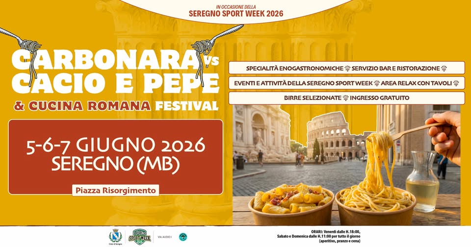 Evento Carbonara VS Cacio e Pepe & Cucina Romana Festival 2026 Seregno (MB) Locandina Carbonara VS Cacio e Pepe & Cucina Romana Festival 2026 Seregno (MB) - da venerdì 5 giugno - domenica 7 giugno 2026 ore 18:00 ore 23:45