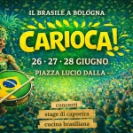 Carioca! – DiMondi – Piazza Lucio Dalla Potrebbe essere un'immagine raffigurante il seguente testo "IL BRASILE A BOLOGNA CARIOCA! 26 26•27• 27•28 27• •28 GIUGNO PIAZZA LUCIO DALLA concerti stage di capoeira cucina brasiliana"
